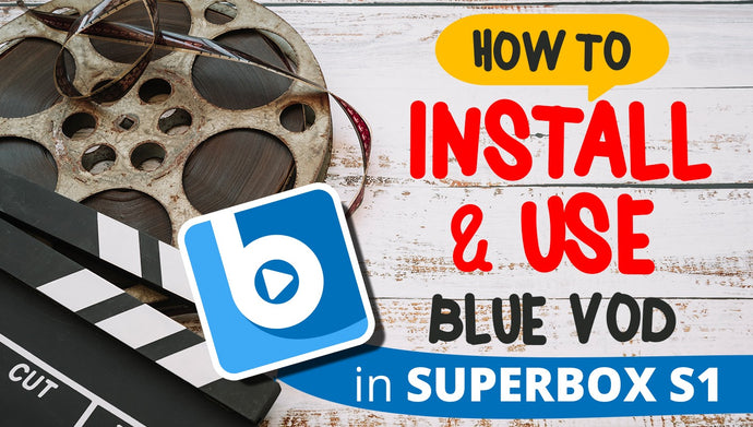 How to install Blue VOD in SuperBOX S1